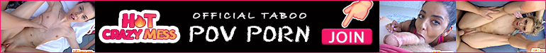 Official Hot Crazy Mess Taboo POV Porn